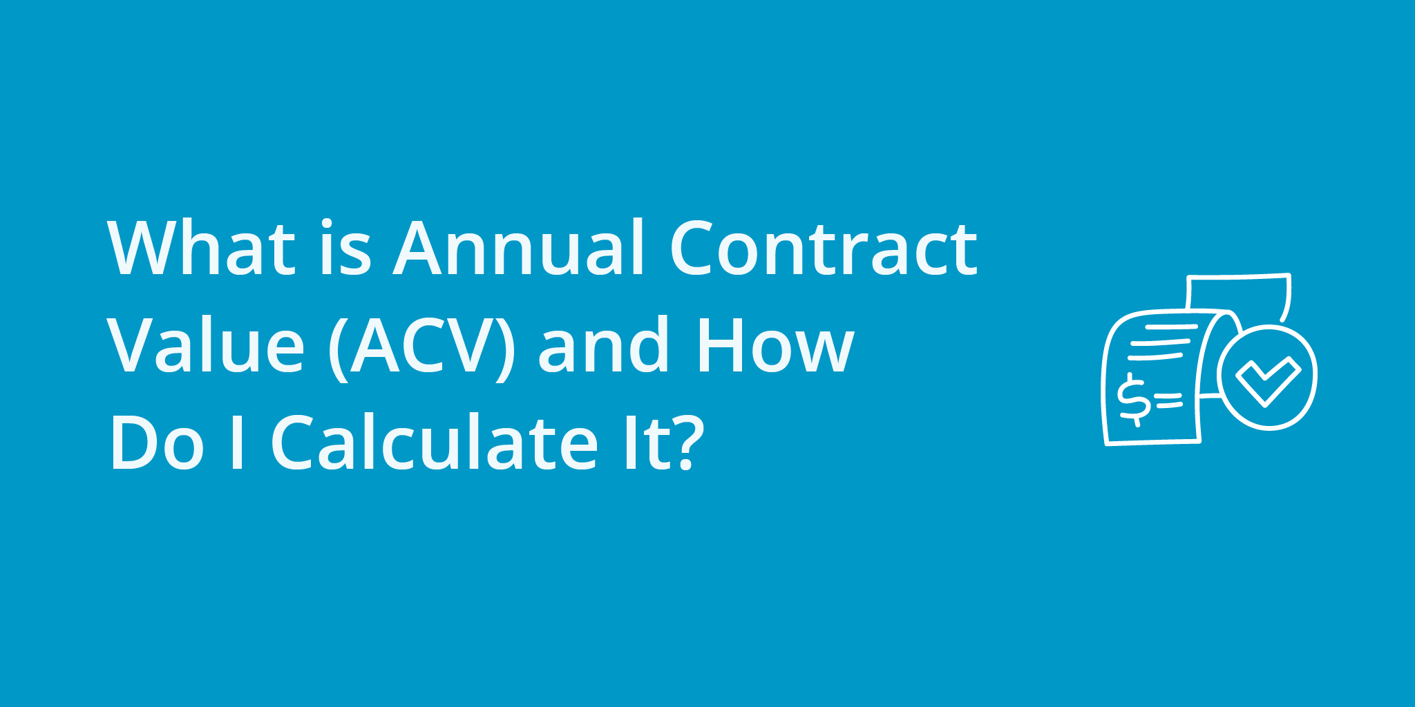 what-is-annual-contract-value-acv-and-how-do-i-calculate-it